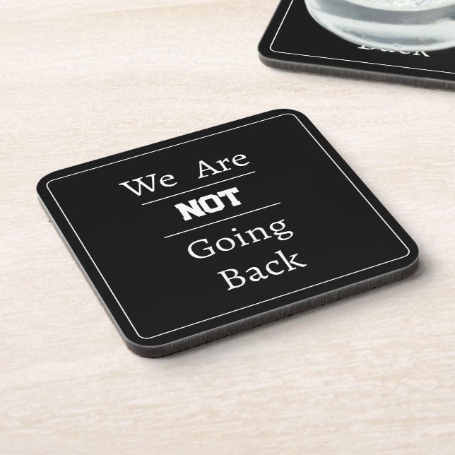 "We Are NOT Going Back" Phrase Coaster (Left Side)