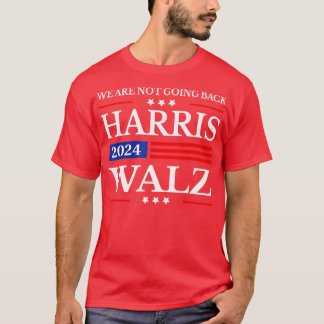 We Are Not Going Back  Walz 2024 T-Shirt