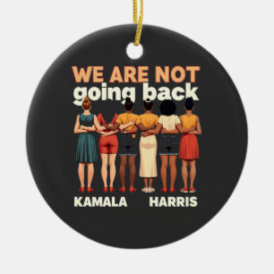 We Are Not Going Back Women Empowermen Ceramic Ornament