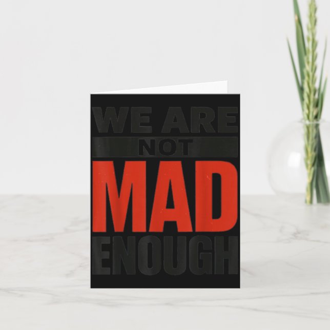 We are not Mad Enough Card (Front)