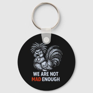 We Are Not Mad Enough Protest Chicken _1 Key Ring