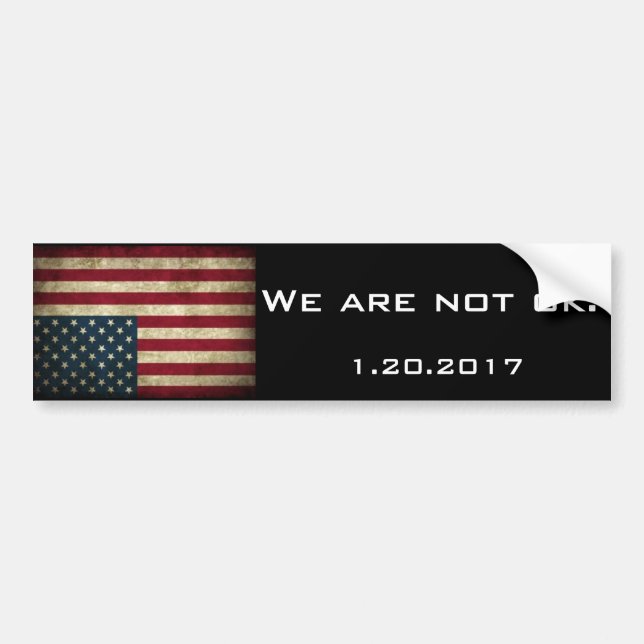 "We are not ok" Inauguration Bumper Sticker (Front)