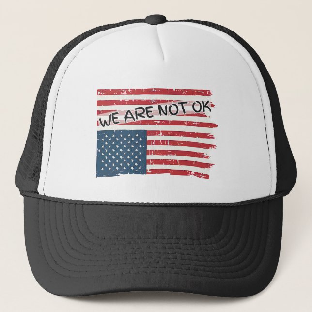 We Are Not Ok  Trucker Hat (Front)