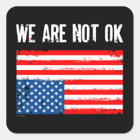 We Are Not Ok Upside Down American Flag