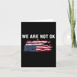 We Are Not Ok Upside Down Flag Shirt  Card