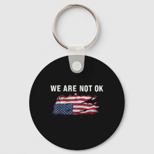 We Are Not Ok Upside Down Flag Shirt  Key Ring