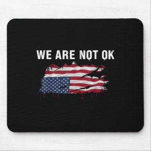 We Are Not Ok Upside Down Flag Shirt Mouse Pad