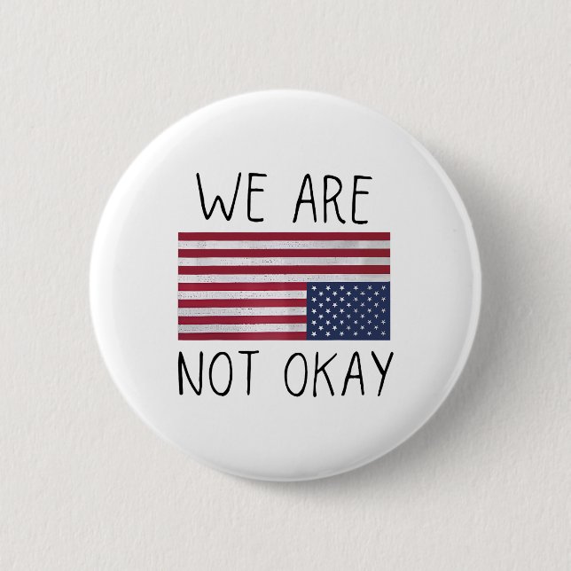 We Are Not Ok Usa Flag Upside Down Patriotic Sayin 6 Cm Round Badge (Front)