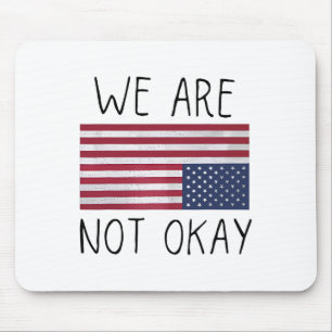 We Are Not Ok Usa Flag Upside Down Patriotic Sayin Mouse Pad