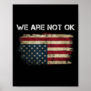 We Are Not Ok Usa Flag Upside Down Poster