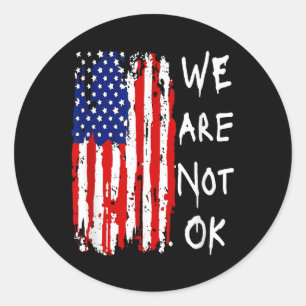 We Are Not Okay Vintage American Flag Patriotic Classic Round Sticker