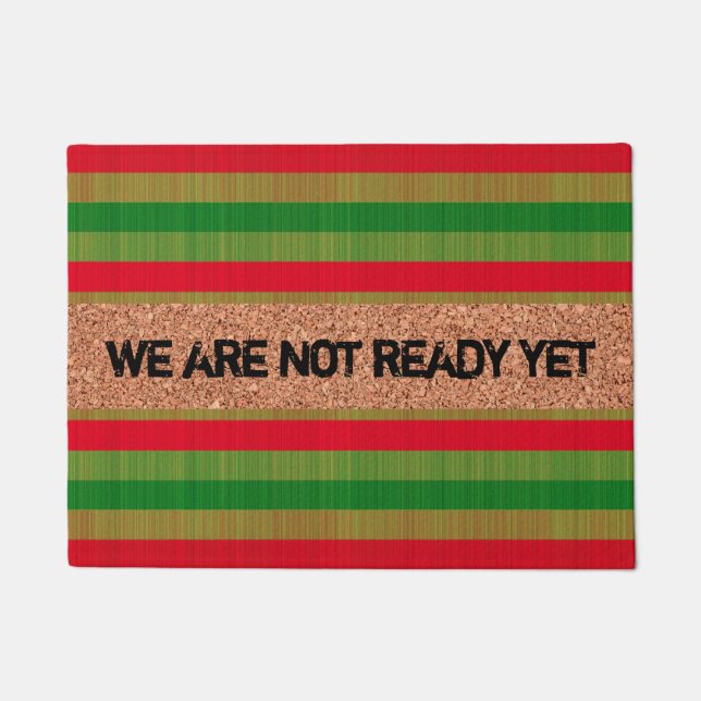 "WE ARE NOT READY YET" Funny Doormat (Front)