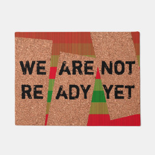 "WE ARE NOT READY YET" Funny Doormat