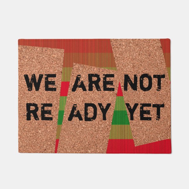 "WE ARE NOT READY YET" Funny Doormat (Front)