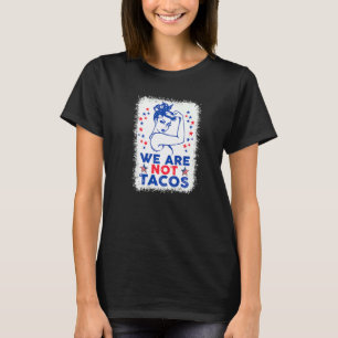 We Are Not Tacos American Strong Woman Usa Flag T-Shirt