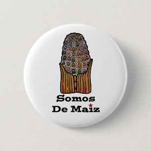 We Are Of Corn Somos De Maiz Pin/Button 6 Cm Round Badge