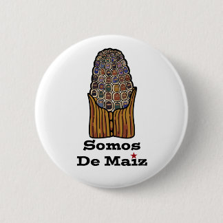 We Are Of Corn | Somos De Maiz Pin/Button 6 Cm Round Badge