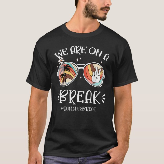 We Are On A Break Groovy Sunglasses Tie Dye Hello  T-Shirt (Front)
