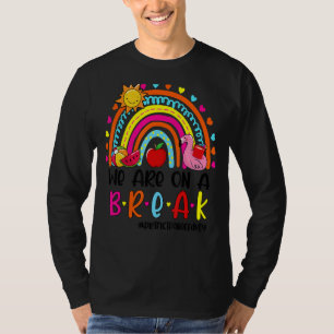 We Are On A Break Rainbow Principal Off Duty Summe T-Shirt