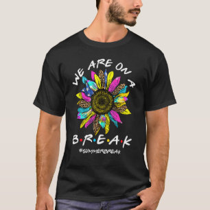 We Are On A Break Summer Break Boho Rainbow Teache T-Shirt
