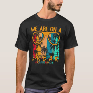 We Are On A Break Teacher Summer Sunglasses Hello  T-Shirt