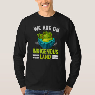 We Are On Indigenous Land Native American Native P T-Shirt