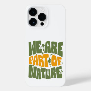 WE ARE PART OF NATURE  iPhone 14 PRO MAX CASE