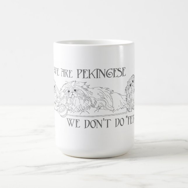 We Are Pekingese We Don't Fetch  Coffee Mug (Center)