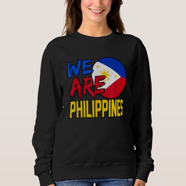 We Are Philippines Sweatshirt (Front)