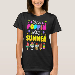 We Are Poppin Into Summer Cute Pop It Ice Cream T-Shirt