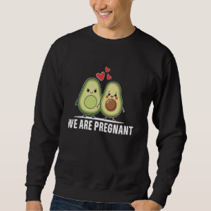 We are pregnant avocado expecting baby hilarious c sweatshirt