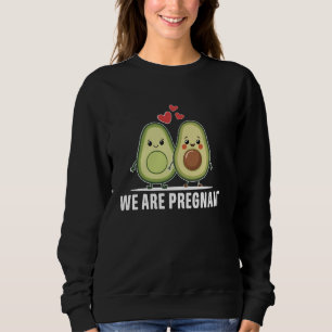 We are pregnant avocado expecting baby hilarious c sweatshirt