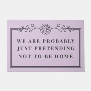 We Are Probably Just Pretending Not To Be Home Doormat