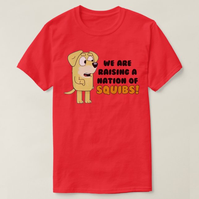 we are raising a nation squibs T-Shirt (Design Front)