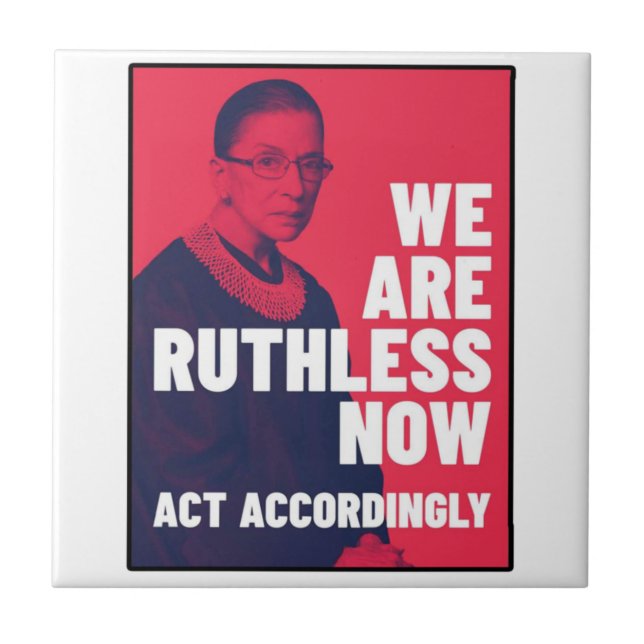 We Are Ruthless Now - Act Accordingly Unisex t-shi Ceramic Tile (Front)