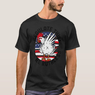 We Are Ruthless Regulate This Chicken Reproductive T-Shirt