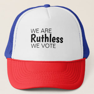 We Are Ruthless We Vote Trucker Hat