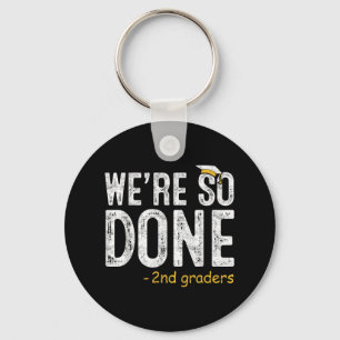 We Are So Done 2nd Grade Graduation Gifts Second G Key Ring