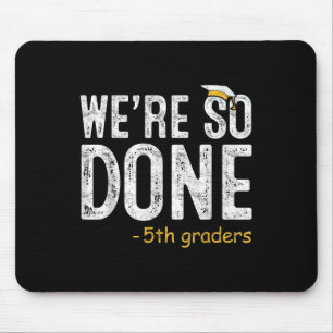We Are So Done 5th Grade Graduation Gifts Fifth Gr Mouse Pad