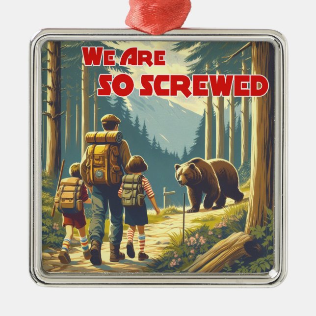 We Are So Screwed Bear Hiking Metal Ornament (Front)