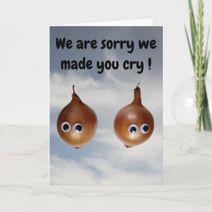 We are sorry we made you cry! Card