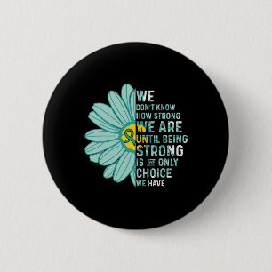 We Are Strong Heterotaxy Syndrome Awareness Suppor 6 Cm Round Badge