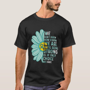 We Are Strong Heterotaxy Syndrome Awareness Suppor T-Shirt