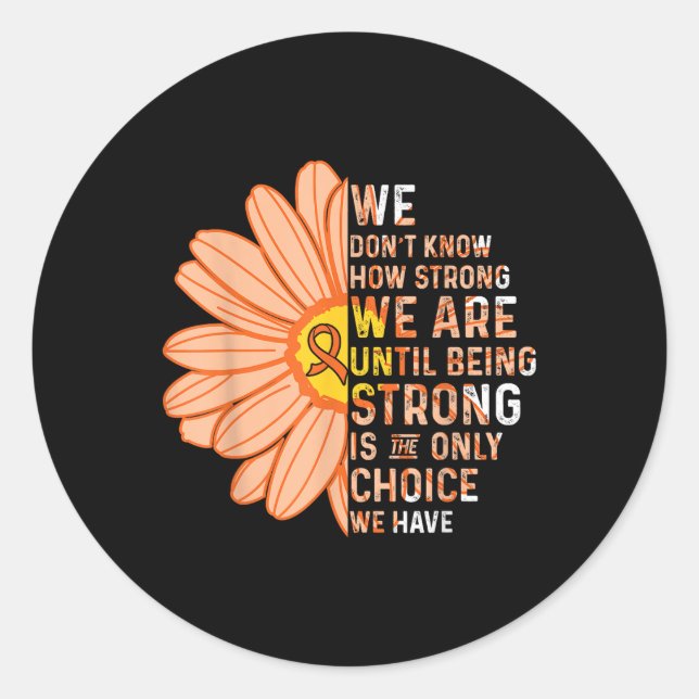 We Are Strong- Leukaemia Cancer Awareness Supporte Classic Round Sticker (Front)