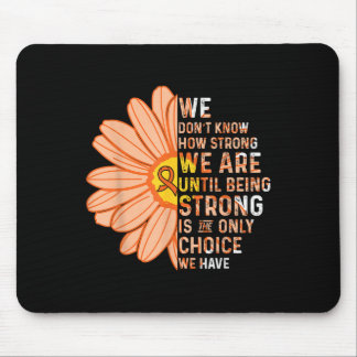 We Are Strong- Leukaemia Cancer Awareness Supporte Mouse Pad