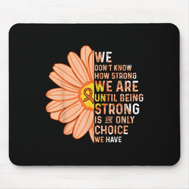 We Are Strong- Leukaemia Cancer Awareness Supporte Mouse Pad (Front)