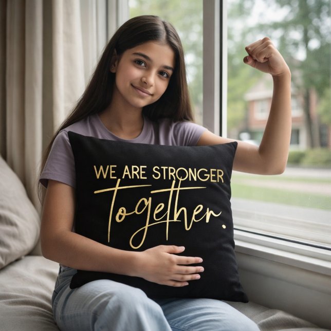 We Are Stronger Together Gold Typography Black  Cushion (Creator Uploaded)