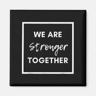 We Are Stronger Together_ Sitive Unity Affirmation Magnet