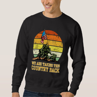 We Are Taking This Country Back Sweatshirt