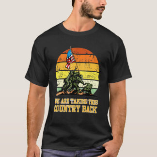We Are Taking This Country Back T-Shirt